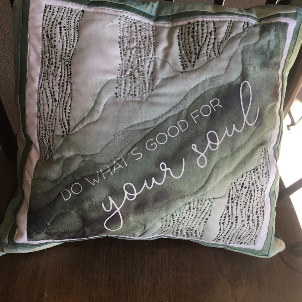 CLOSEOUT SALE $10 NWT Hand Crafted Quilted Pillow “Do What’s Good For Your Soul